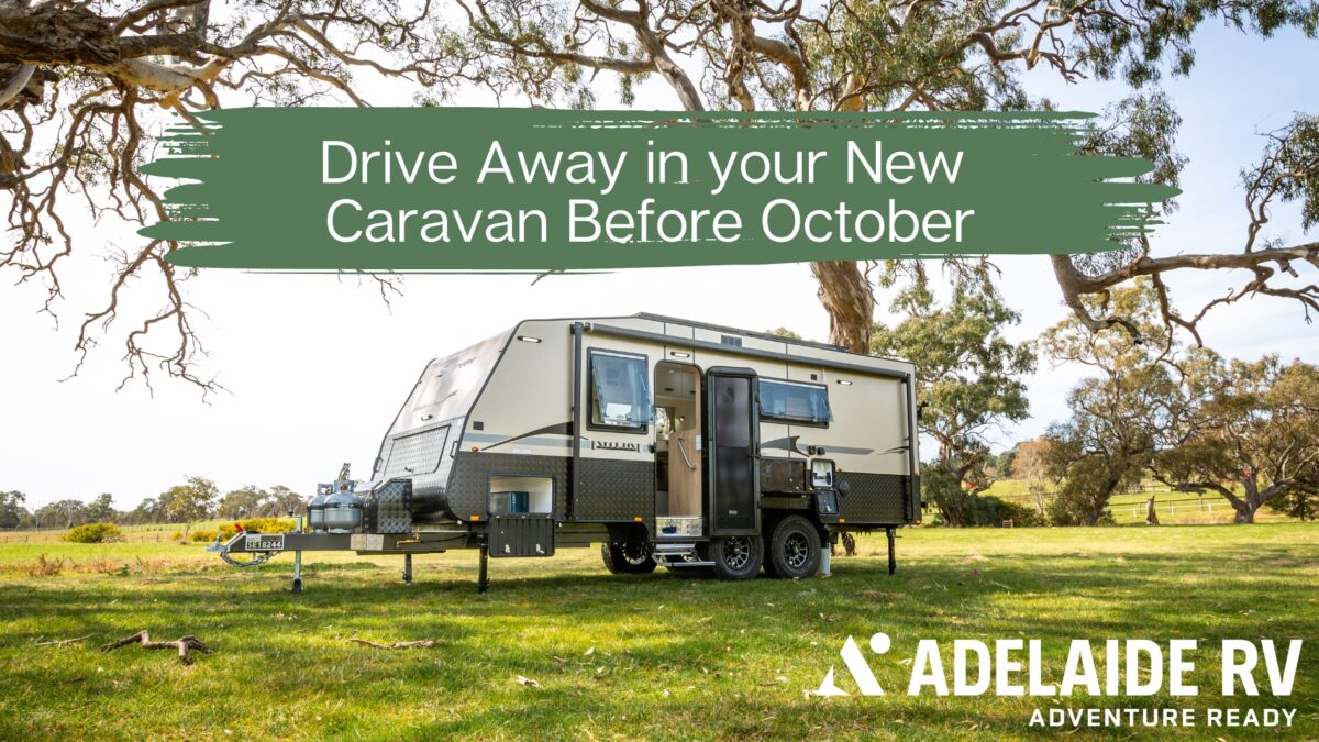 Drive Away in your New Caravan Before October