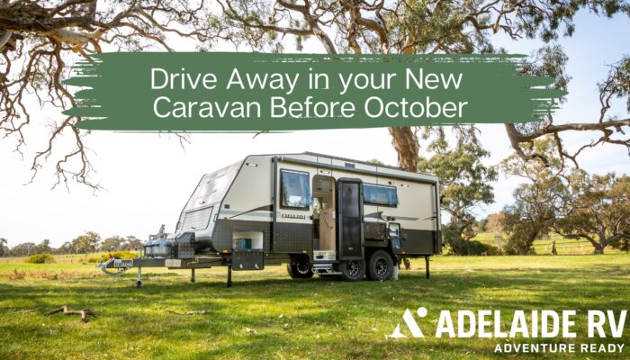 Drive Away in your Brand New Caravan Before October